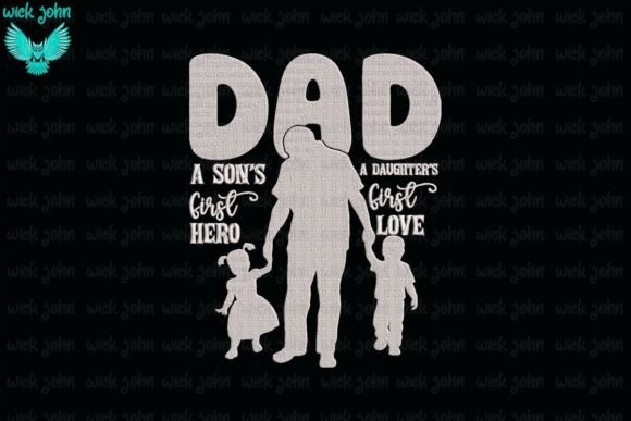 Dad a Son s First Hero a Daughter s Love